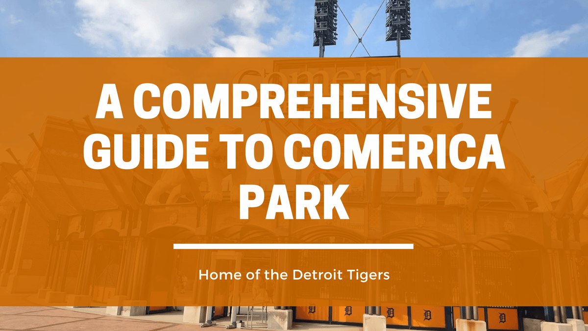 Comerica Park: The ultimate guide to the home of the Detroit